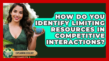 How Do You Identify Limiting Resources In Competitive Interactions? - Explaining Ecology