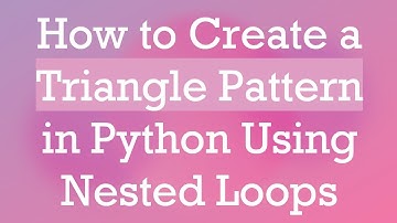 How to Create a Triangle Pattern in Python Using Nested Loops
