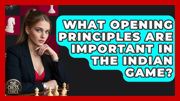 What Opening Principles Are Important In The Indian Game? - The Chess Codex