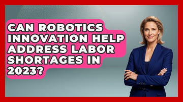 Can Robotics Innovation Help Address Labor Shortages in 2023? - Test