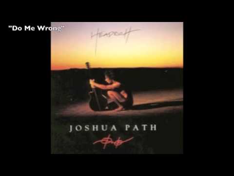 Assista a Joshua Path "Do Me Wrong" no YouTube