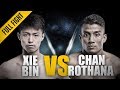 ONE: Full Fight | Xie Bin vs. Chan Rothana | Beautiful D'Arce Choke | April 2017