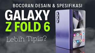 Bocoran Samsung Galaxy Z Fold 6, Lebih Tipis?