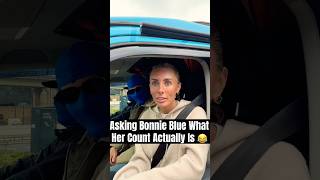 Asking Bonnie Blue What Her Count Actually Is