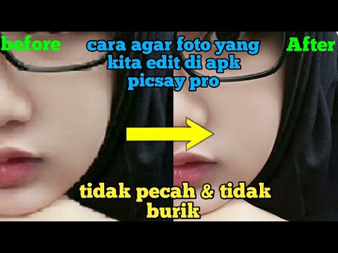 tutorial-agar-foto-yg-kita-edit-di-apk-picsay-pro-tidak-pecah-dan-tidak-burik-100%-hd