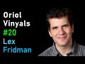 Oriol Vinyals: DeepMind AlphaStar, StarCraft, and Language | Lex Fridman Podcast #20