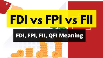 FDI vs FPI vs FII Difference | FDI, FPI, FII, QFI Meaning Explained | FDI kya hota hai | What is FDI