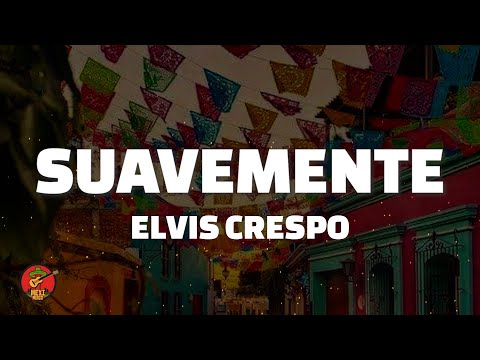 Suavemente Elvis Crespo Letra