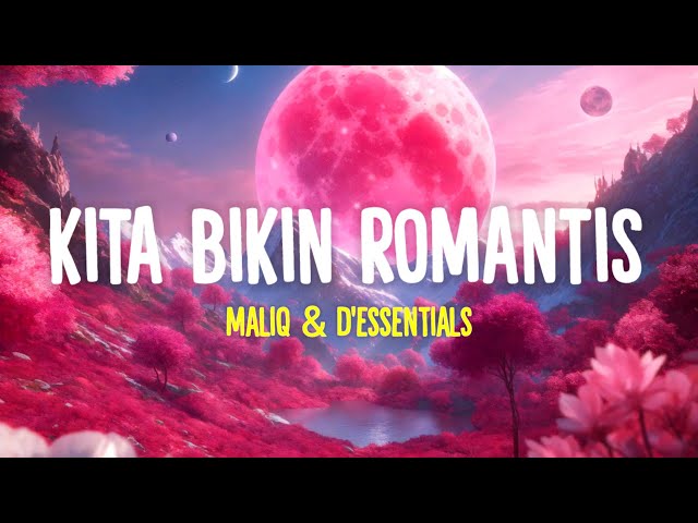 Maliq & D'Essentials - Kita Bikin Romantis (Lirik Lagu)| Viral Tiktok class=