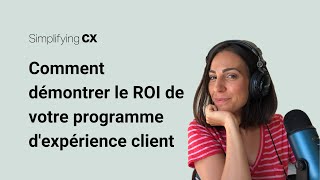 Comment démontrer le ROI de votre programme d'expérience client (chiffres à l'appui !)