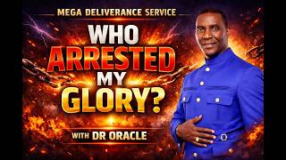 WHO ARRESTED MY GLORY || DELIVERANCE SERVICE || DR. ORACLE. Update