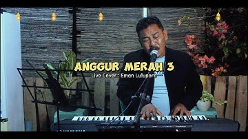 ANGGUR MERAH 3 - Loela Drakel II Live Cover : Eman Luluporo
