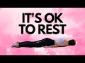 It&#39;s OK to rest.