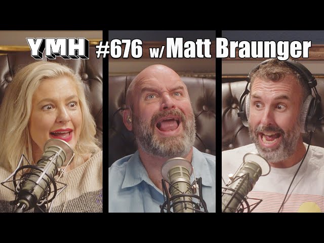 Your Mom's House Podcast - Ep.676 w/ Matt Braunger