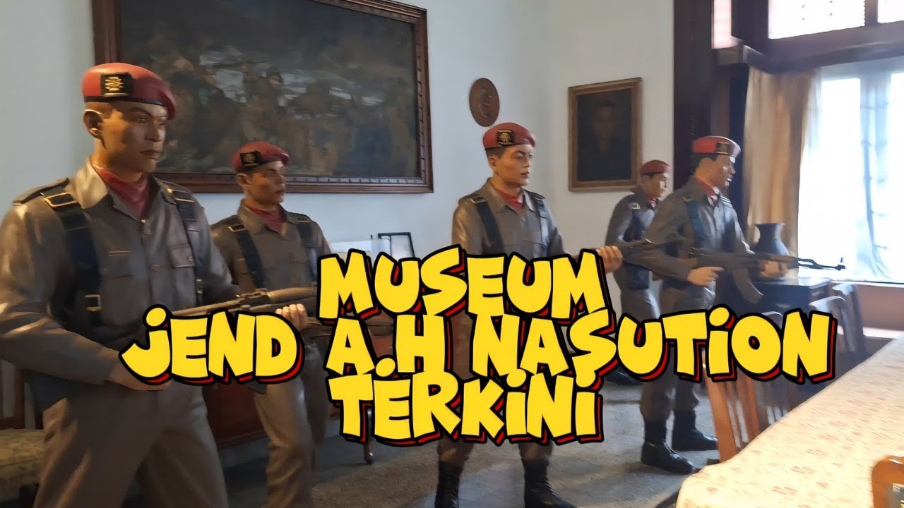 Museum Jend A.H Nasution Terkini