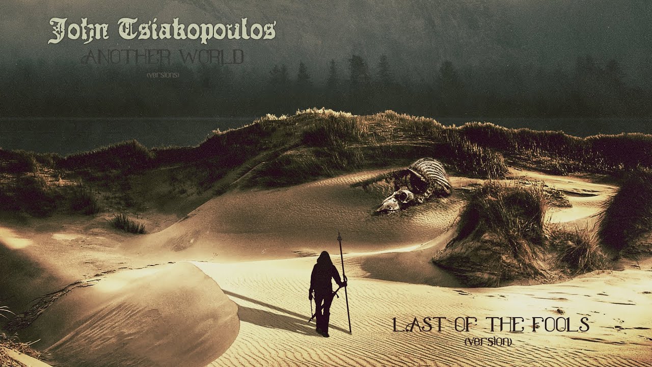 John Tsiakopoulos - Last Of The Fools (Version)