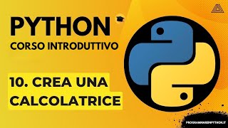 10. CREA UNA CALCOLATRICE (CORSO PYTHON BASE) - TUTORIAL ITALIANO - PROGRAMMARE IN PYTHON Wealth