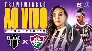 🔴 AO VIVO E COM IMAGENS | ATLÉTICO-MG x FLUMINENSE | CAMPEONATO BRASILEIRO FEMININO 2026
