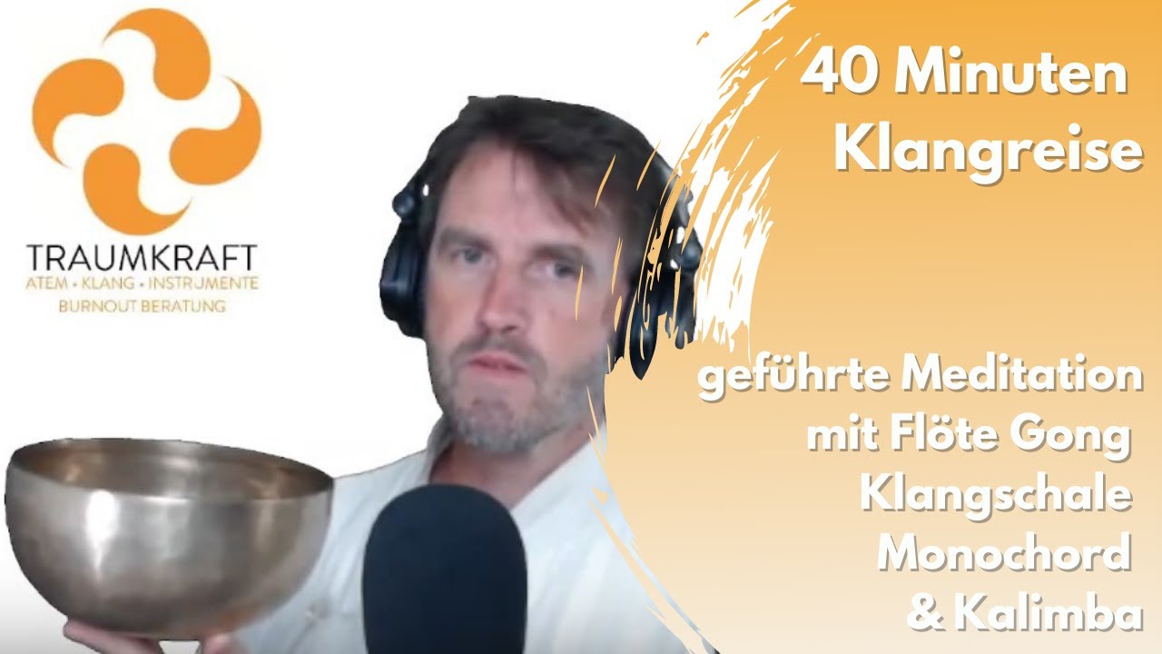 40 Minuten Klangreise - geführte Meditation mit Gong, Klangschale, Flöte, Monochord & Kalimba