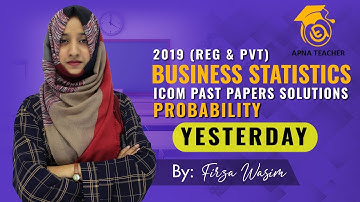 XII Statistics , Probability Past Papers 2019 (Reg & Pvt), Q 2(b), Solution with Explanation