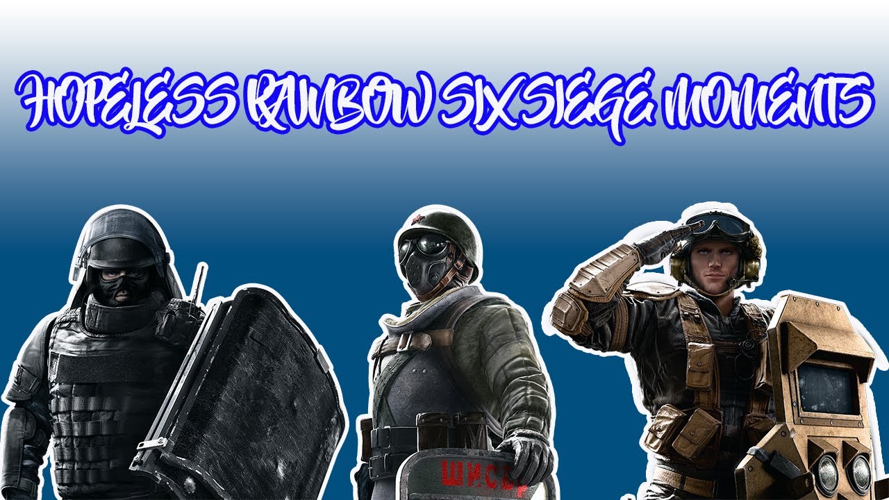 HOPELESS RAINBOW SIX SIEGE MOMENTS (R6 CLIPS AND MOMENTS) - YouTube