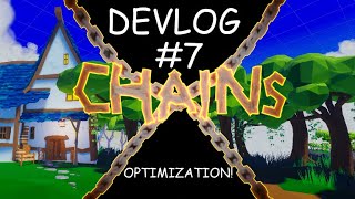EVERYTHING IS BROKEN! - ChainsLog 7 - Optimizations