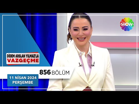 Didem Arslan Yılmaz'la Vazgeçme 856. Bölüm | 11 Nisan 2024