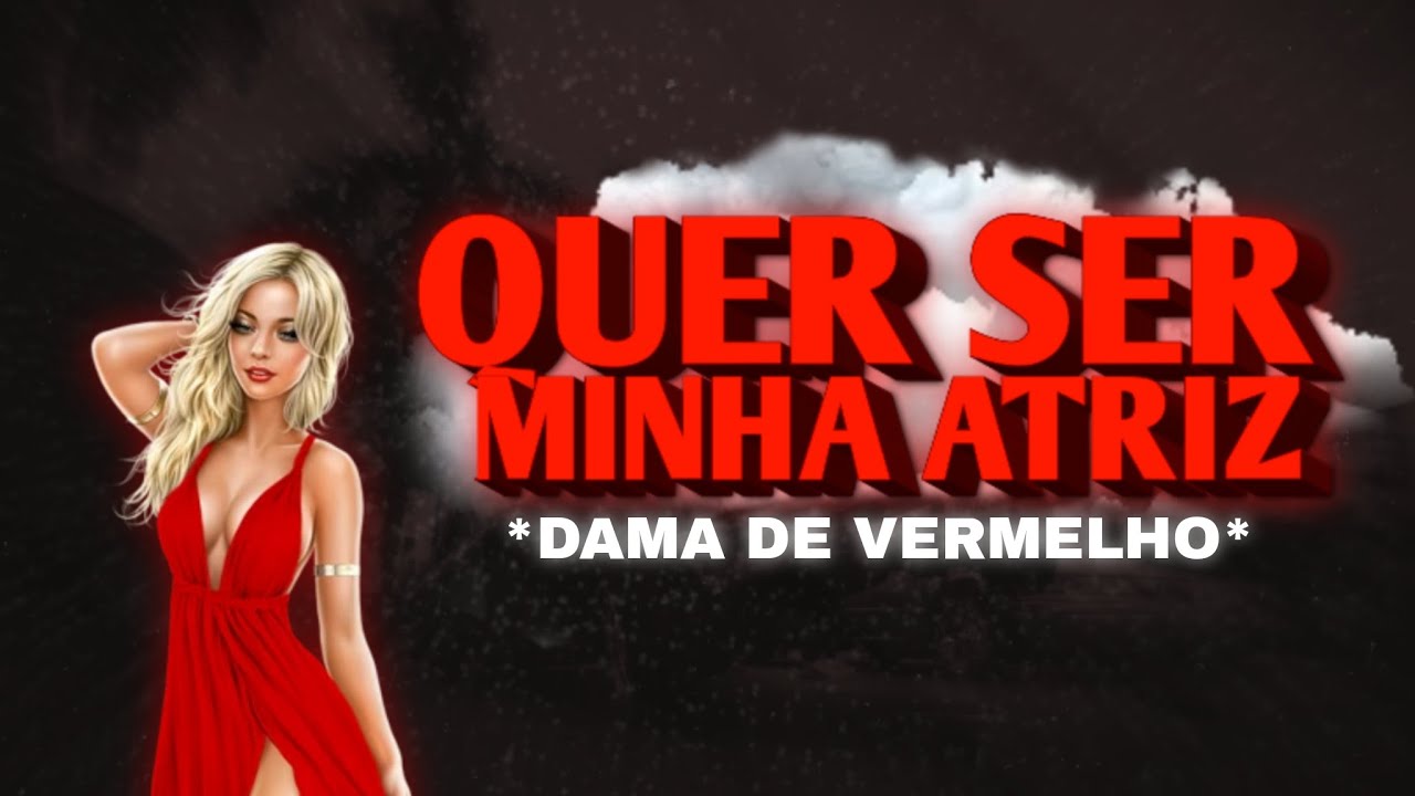 QUER SER MINHA ATRIZ DAMA DE