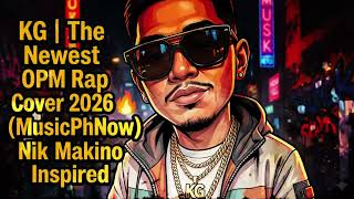 KG  | The Newest OPM Rap Cover 2026 🔥 (MusicPhNow) @NikMakino Inspired #trending #trendingopm 