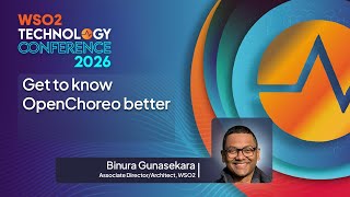 Get to know OpenChoreo better | WSO2 Technology Conference 2026