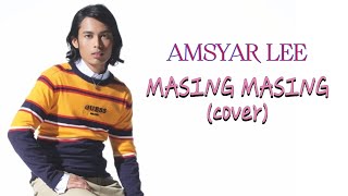 Amsyar Leee - MASING MASING (Lirik Cover) (Ernie Zakri ft. Ade Govinda)