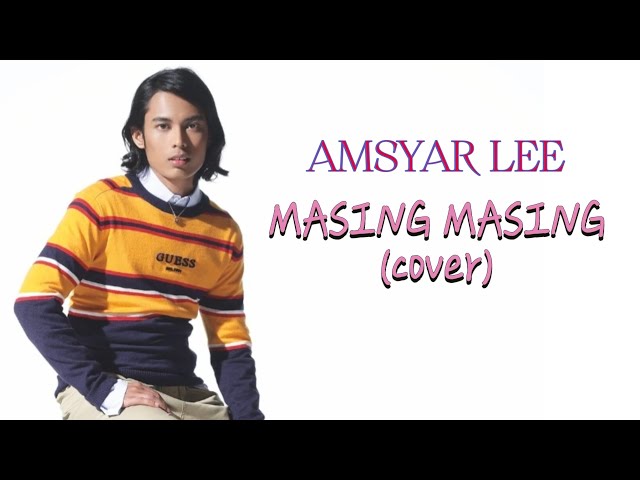 Amsyar Leee - MASING MASING (Lirik Cover) (Ernie Zakri ft. Ade Govinda) class=