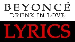 Beyonce feat. Jay-Z - Drunk In Love (HQ | Lyrics on screen)