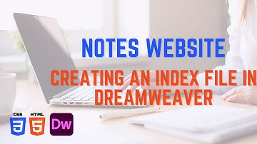 Notes Website - Creating an Index File in Dreamweaver