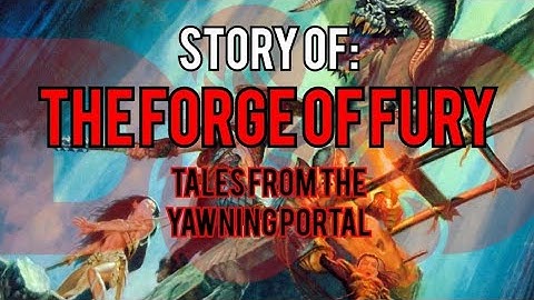 The Forge of Fury - Tales from the Yawning Portal: Dungeons and Dragons Story Explained