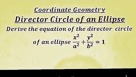 Director Circle of Ellipse - How to derive the equation of director Circle of Ellipse.
