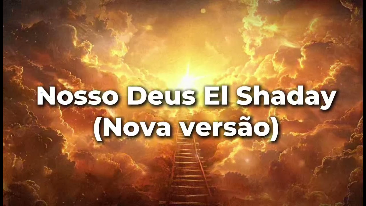 [Nova versão] Nosso Deus El Shaday (Louvor)