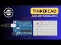 Arduino TINKERCAD Simulation Tutorial- Complete Guide