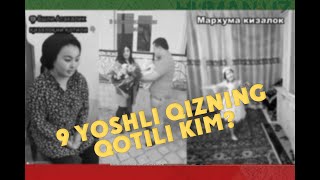 Asakalik 9 yoshli qiz qotili kim? Gumonlanuvchi bo'yniga qo'yishmoqchimi?