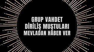 Grup Vahdet - Diriliş Muştuarı - Mevladan Haber Ver