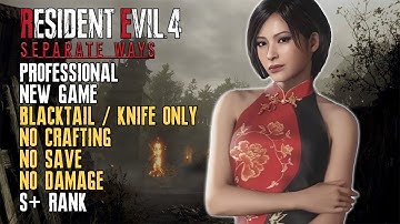 [Resident Evil 4 Remake] Separate Ways Professional Blacktail/Knife Only No Crafting*/Save/Damage S+