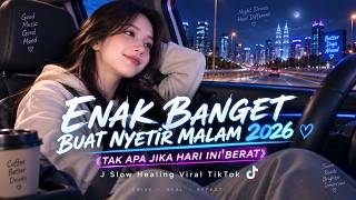 🌃 ENAK BANGET BUAT NYETIR MALAM 2026 💙《TAK APA JIKA HARI INI BERAT》｜DJ Slow Healing Viral TikTok screenshot 3