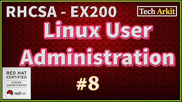 Linux User Administration | RHCSA Certification #8 | Tech Arkit | EX200