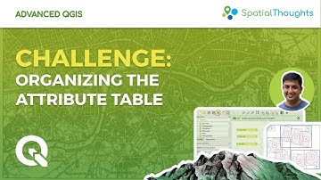 Challenge: Organizing the Attribute Table - Advanced QGIS