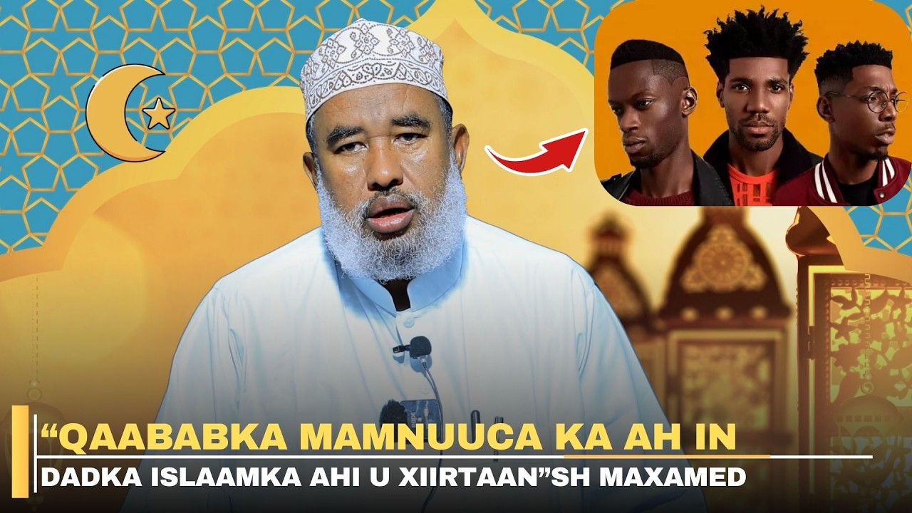 “Qaababka Mamnuuca ah in loo Xiirto “ Sh . Maxamed Cali Gadhle