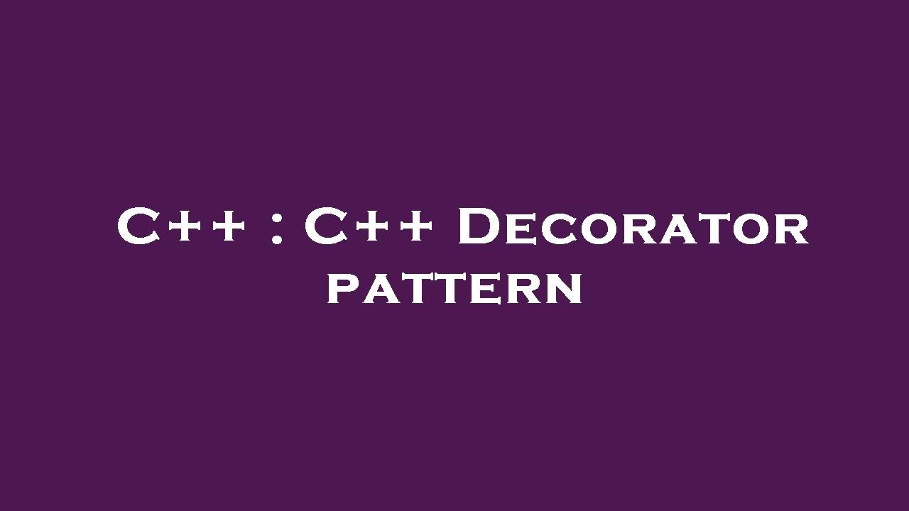 C++ : C++ Decorator pattern - YouTube