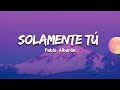 Pablo Alborán - Solamente tú (Letra)