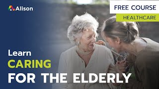 Elderly Care and Caring for the Disabled - Free Online Course with Certificate