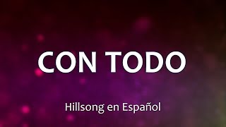 C0134 CON TODO - Hillsong en Español (Letras) chords