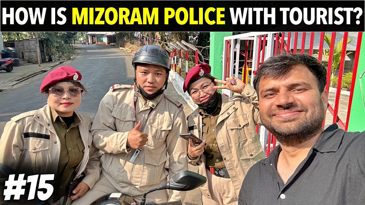 How MIZORAM POLICE Treats Its Tourist?